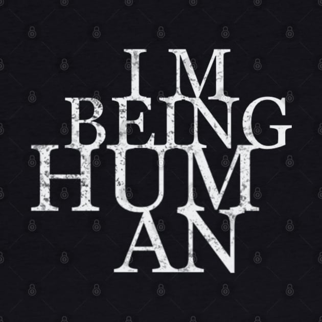 I m being human by SAN ART STUDIO 